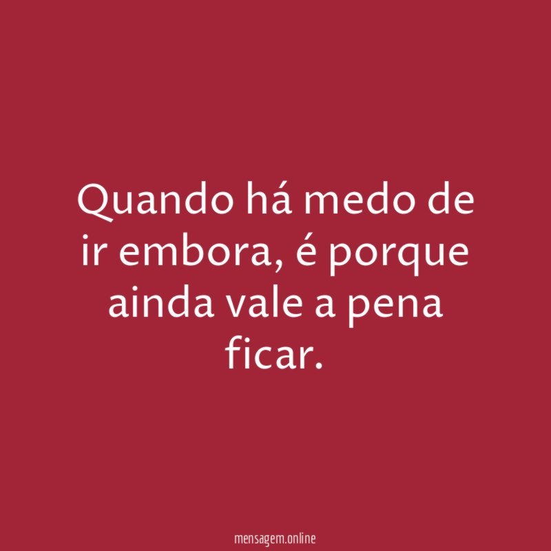 Quando há medo de ir embora