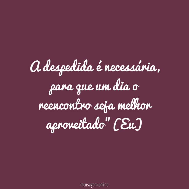 A despedida é necessária