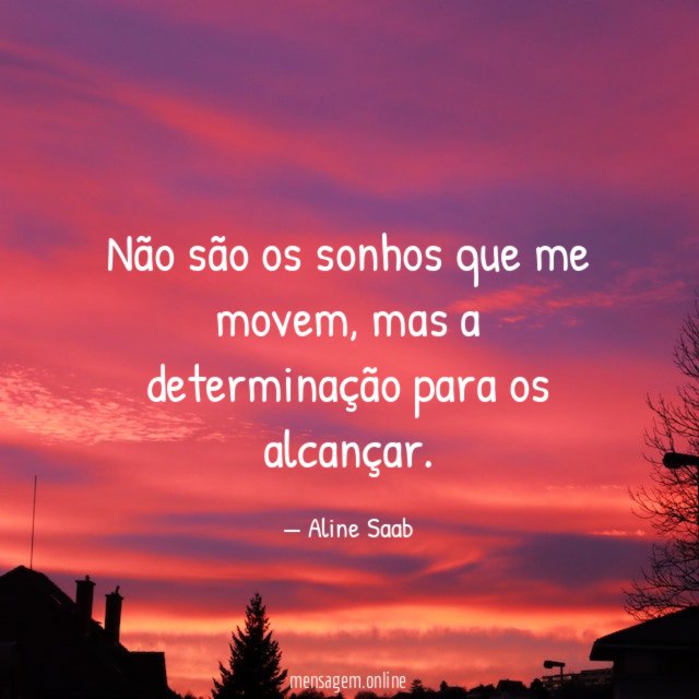 Não são os sonhos que me movem
