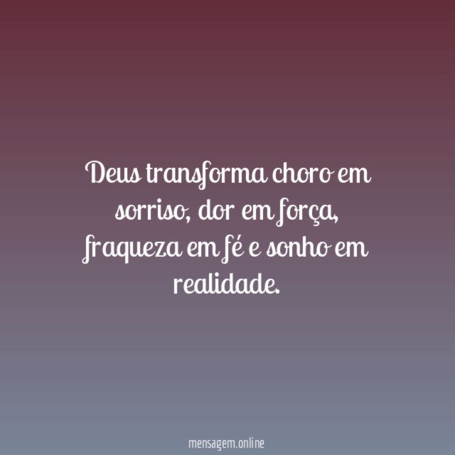 Deus transforma choro em sorriso