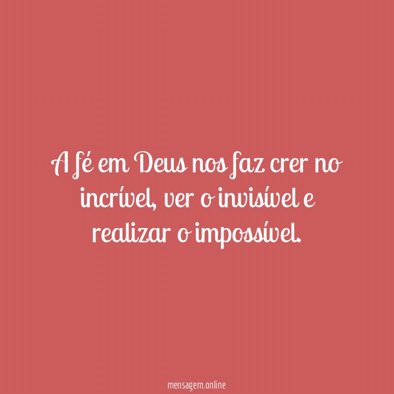 A fé em Deus nos faz crer no incrível