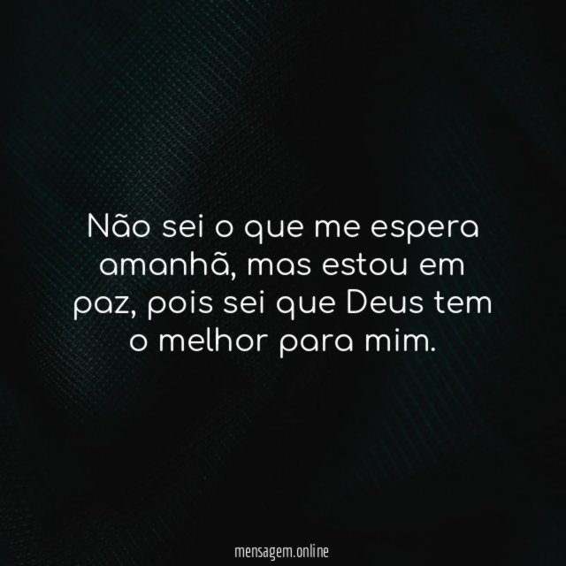 Não sei o que me espera amanhã