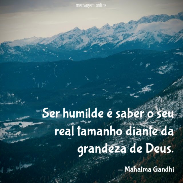 Ser humilde é saber o seu real tamanho diante da grandeza de Deus