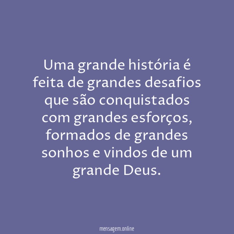 Uma grande história é feita de grandes desafios
