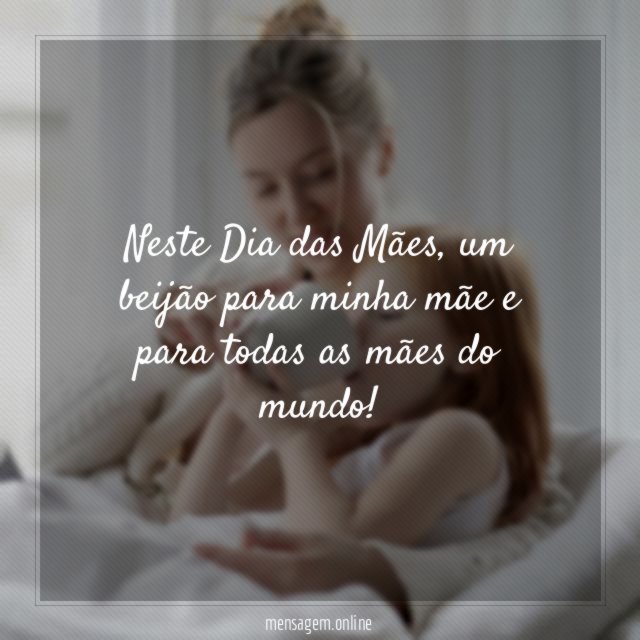Neste Dia das Mães