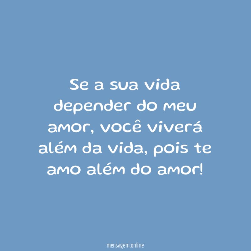 Se a sua vida depender do meu amor