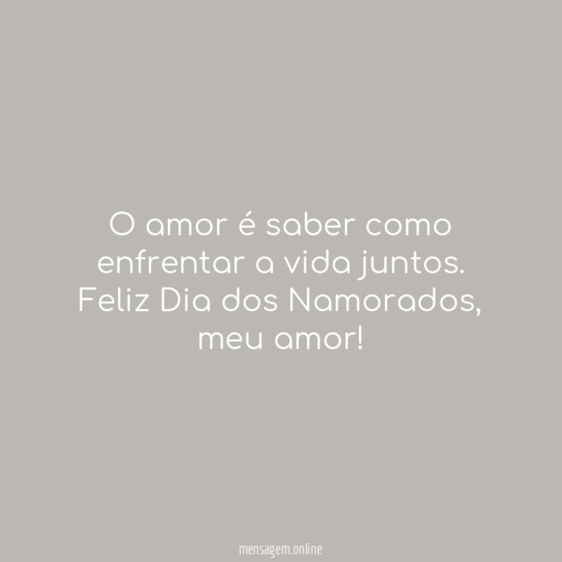 O amor é saber como enfrentar a vida juntos