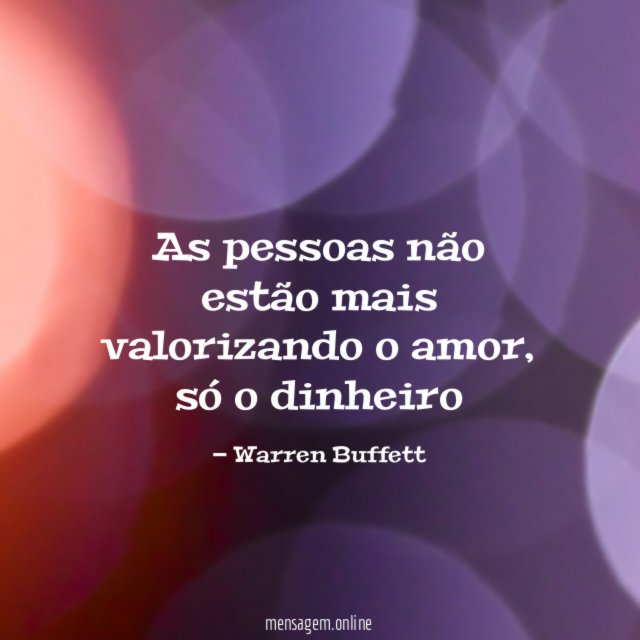 As pessoas não estão mais valorizando o amor