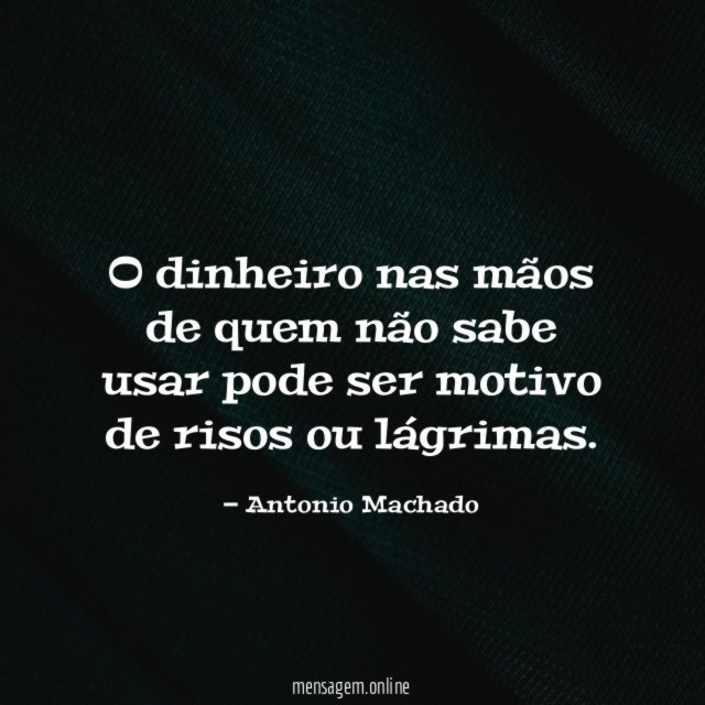O dinheiro nas mãos de quem não sabe