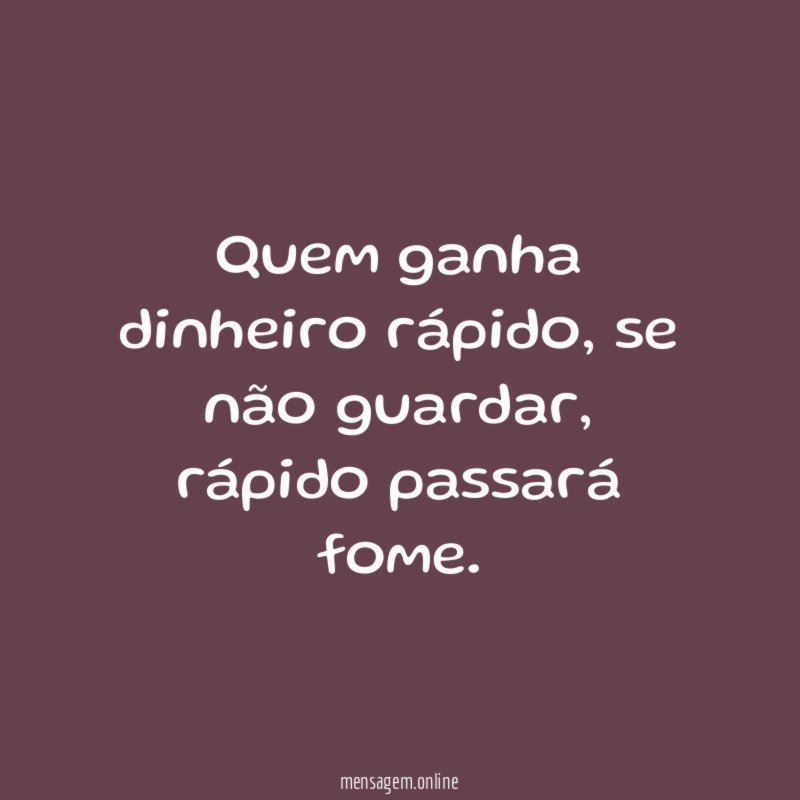 Quem ganha dinheiro rápido