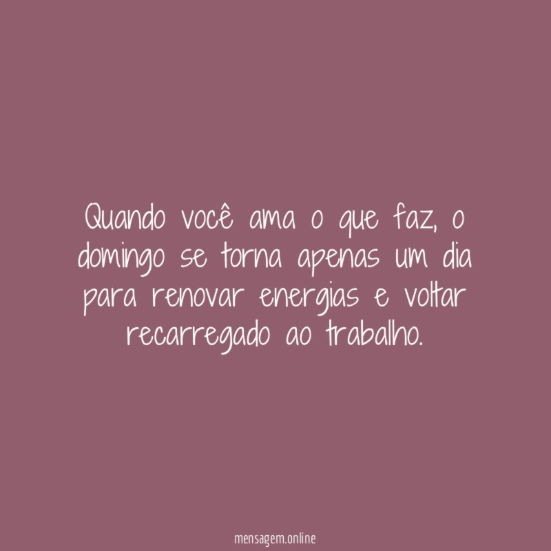 Quando você ama o que faz