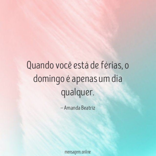 Quando você está de férias