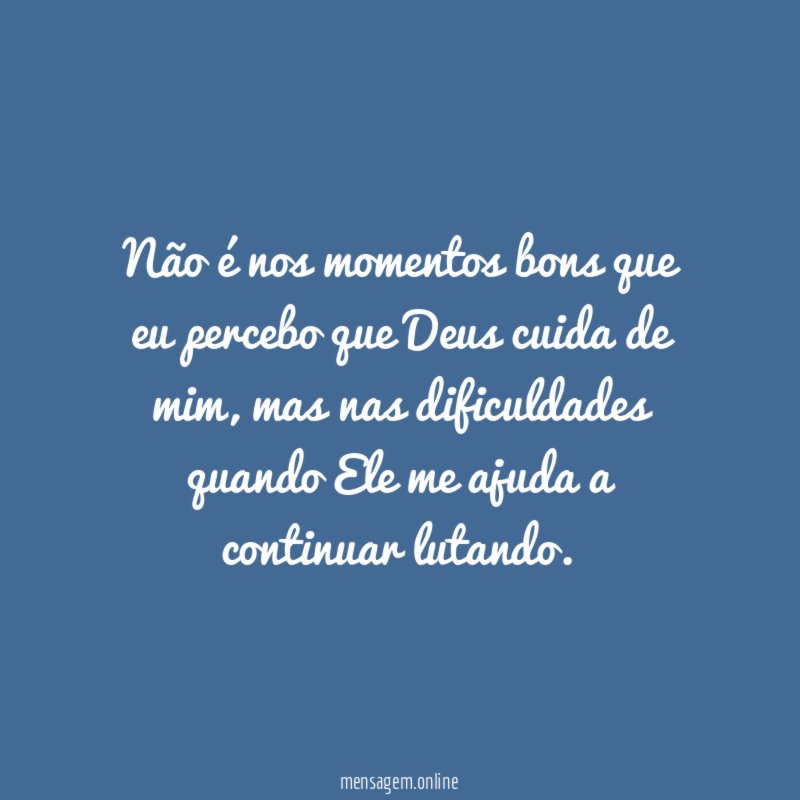 Não é nos momentos bons que eu percebo