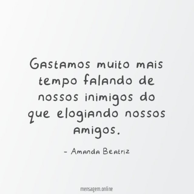 Gastamos muito mais tempo falando de nossos inimigos