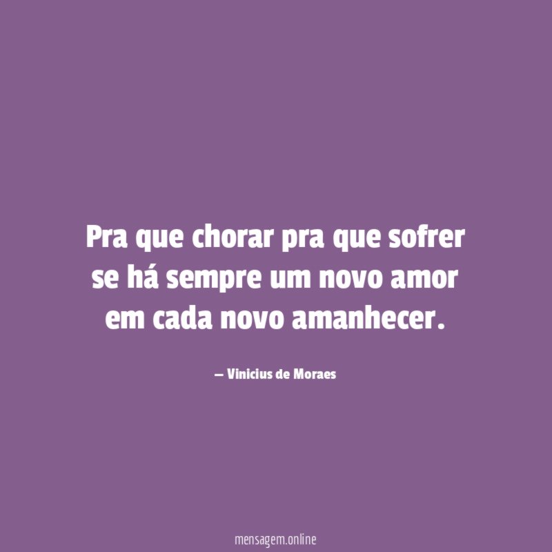Pra que chorar pra que sofrer se há