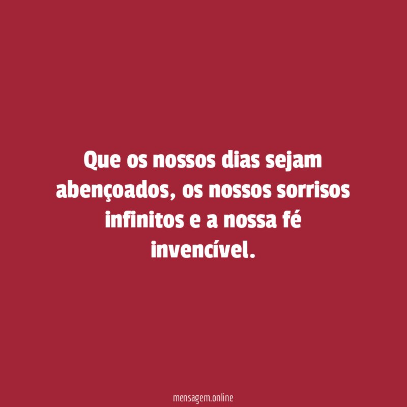 Que os nossos dias sejam abençoados