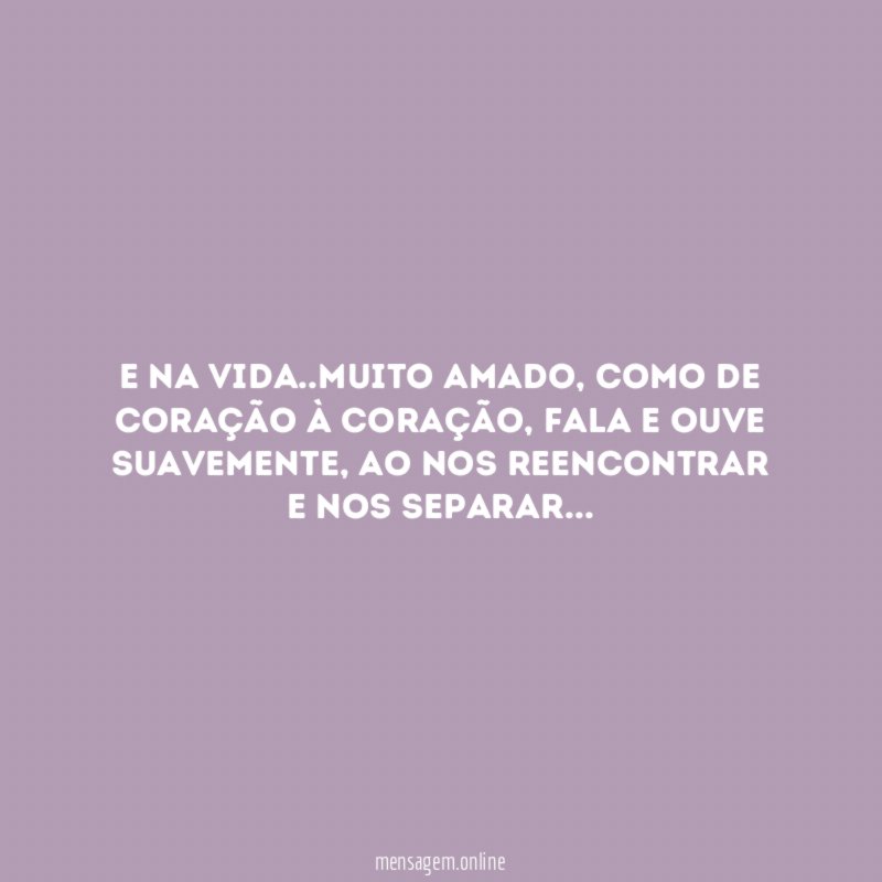 E na vida