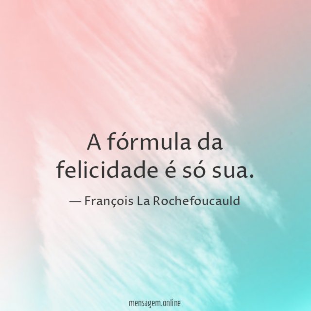 A fórmula da felicidade é só sua