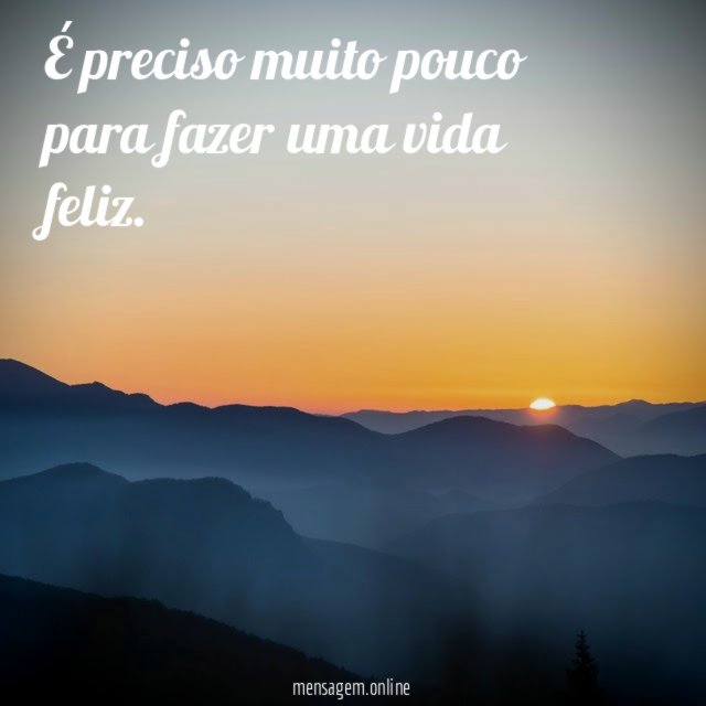 É preciso muito pouco para fazer uma vida feliz
