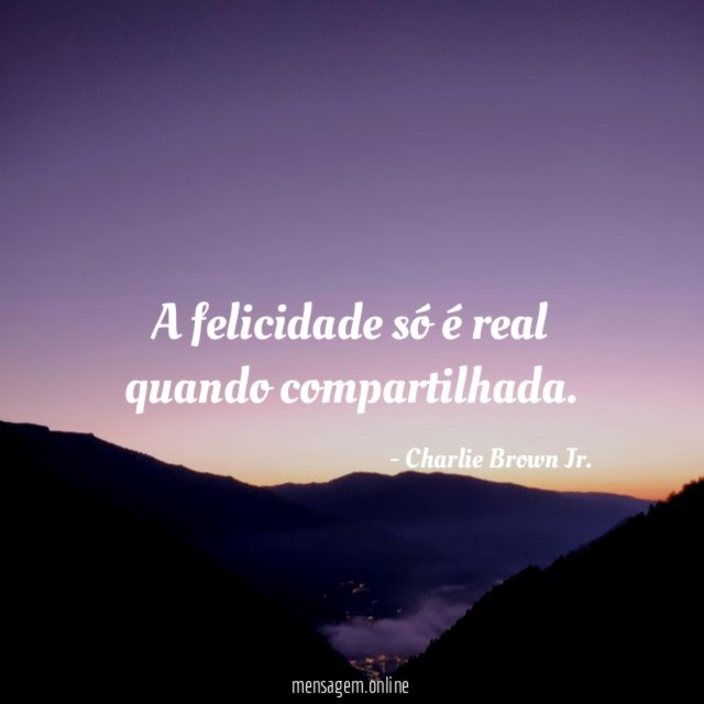 A felicidade só é real quando compartilhada