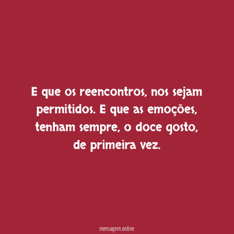 E que os reencontros