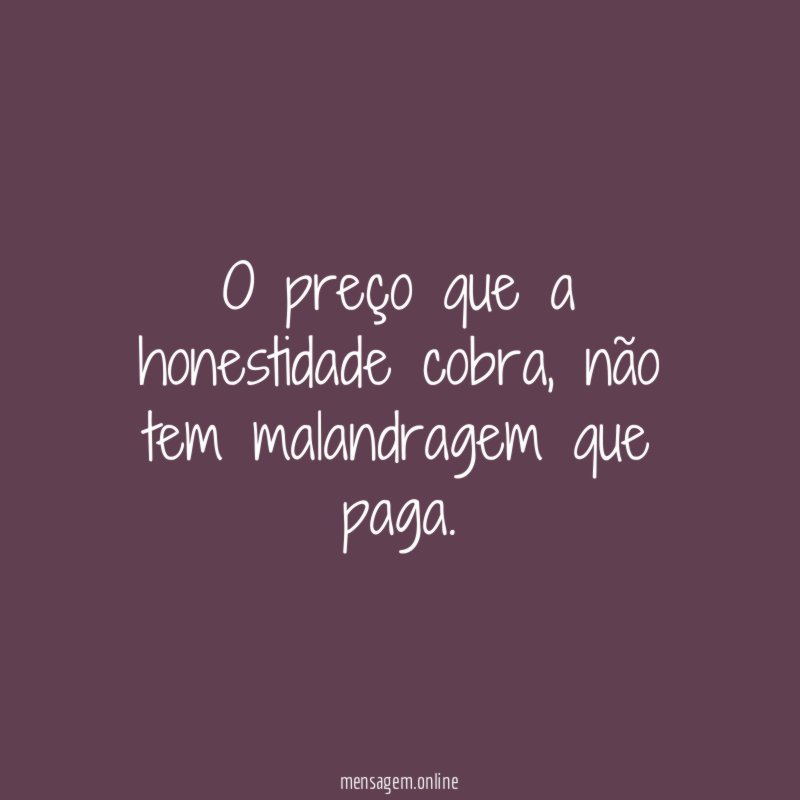 O preço que a honestidade cobra
