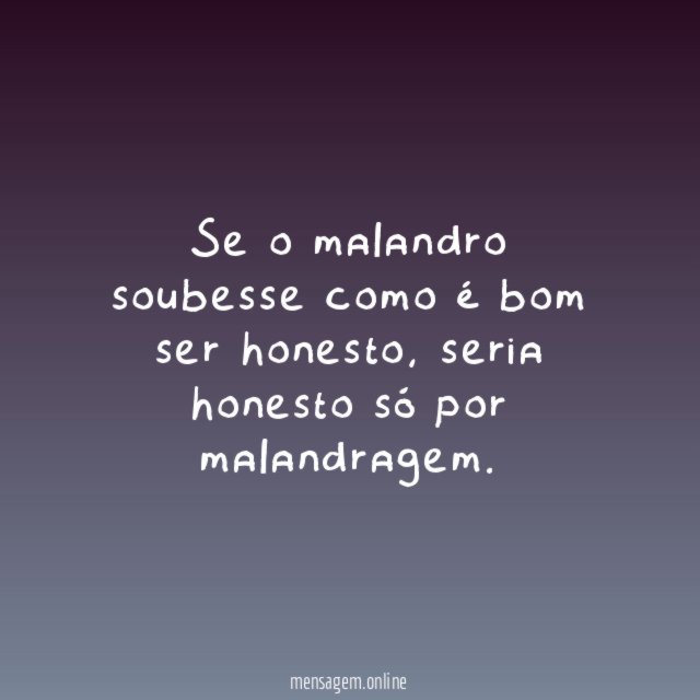 Se o malandro soubesse como é bom ser honesto