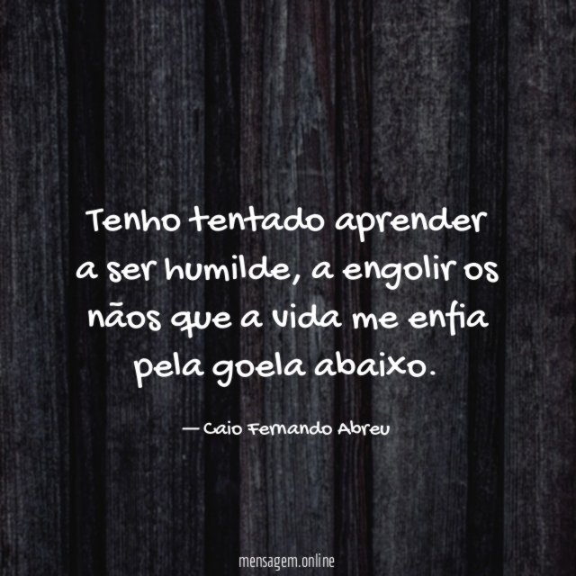 Tenho tentado aprender a ser humilde