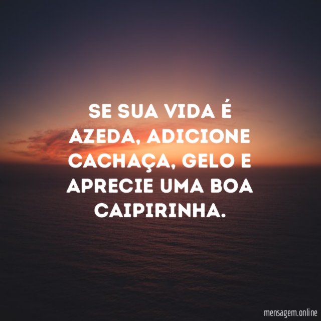 Se sua vida é azeda
