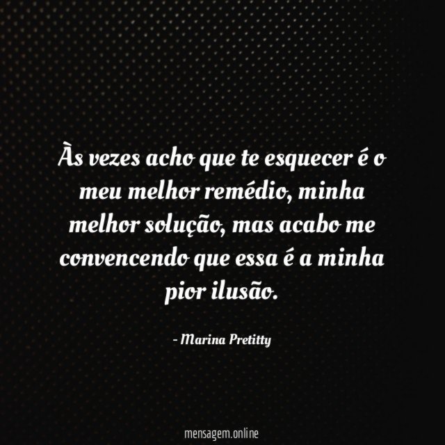 Às vezes acho que te esquecer é o meu melhor remédio