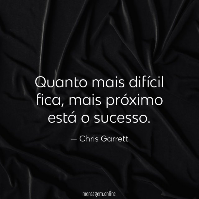 Quanto mais difícil fica