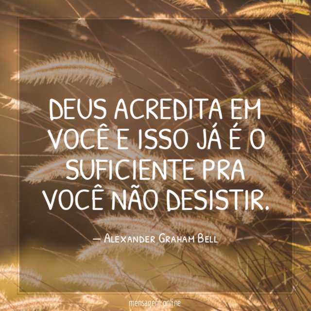 Deus acredita em você e isso já é