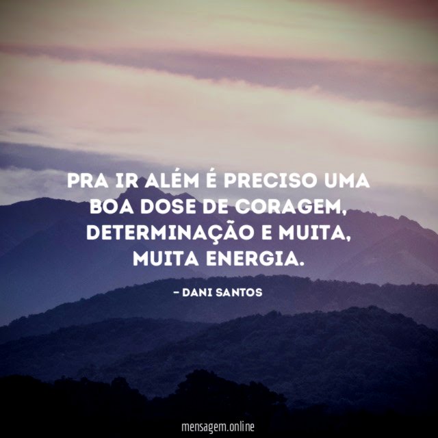 Pra ir além é preciso uma boa dose de coragem