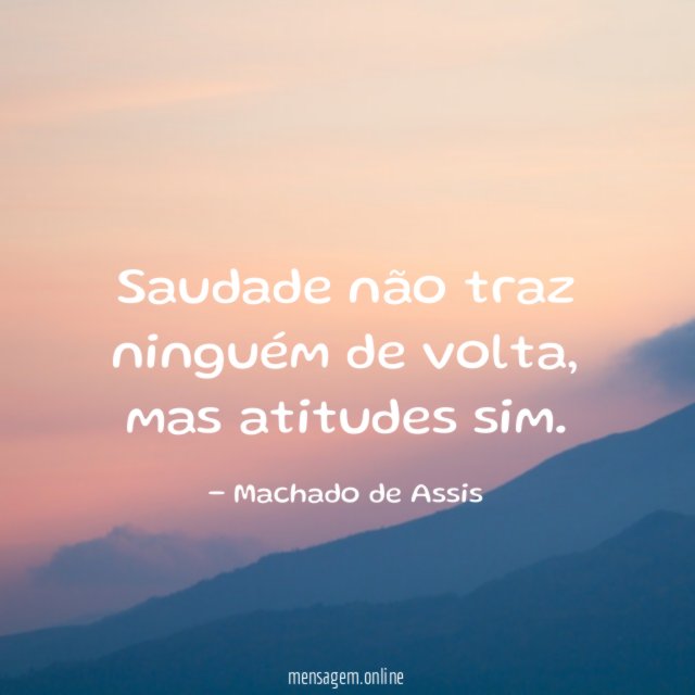 Saudade não traz ninguém de volta