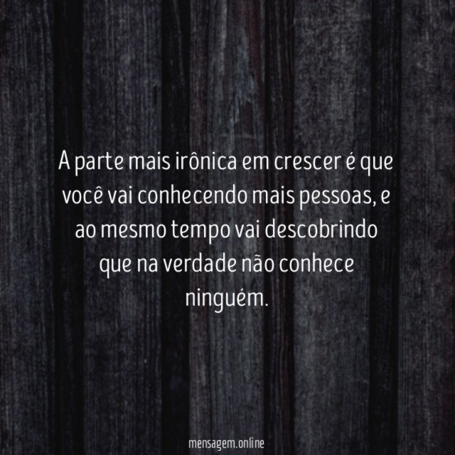 A parte mais irônica em crescer é que
