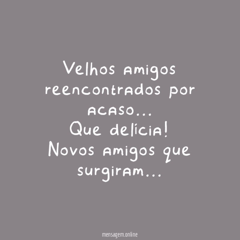 Velhos amigos reencontrados por acaso