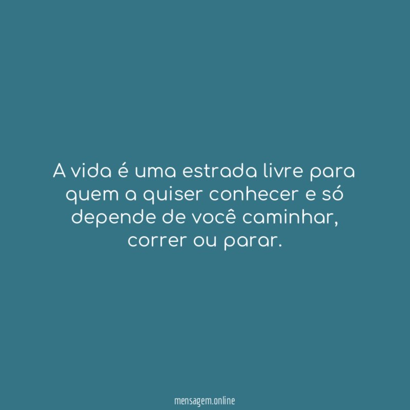 A vida é uma estrada livre para quem