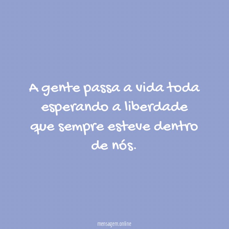 A gente passa a vida toda esperando a