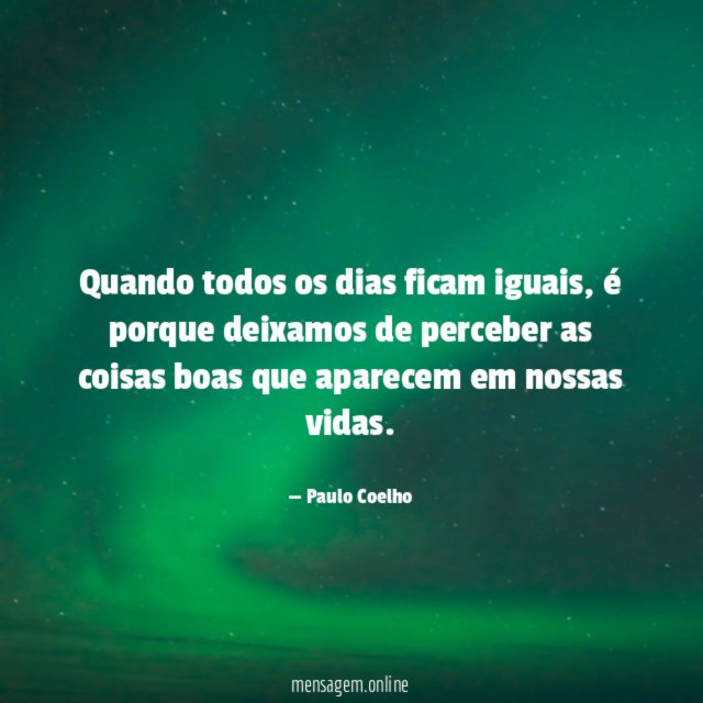 Quando todos os dias ficam iguais