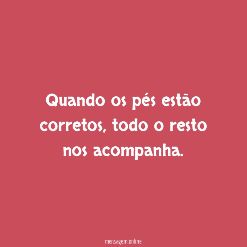 Quando os pés estão corretos