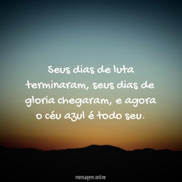 Seus dias de luta terminaram