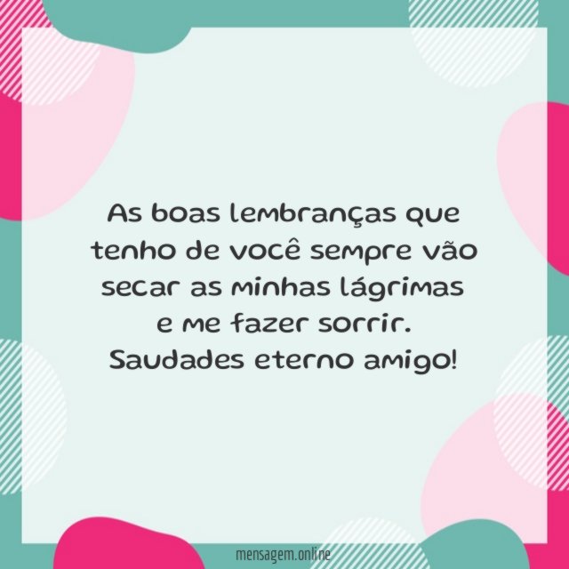 As boas lembranças que tenho de você sempre