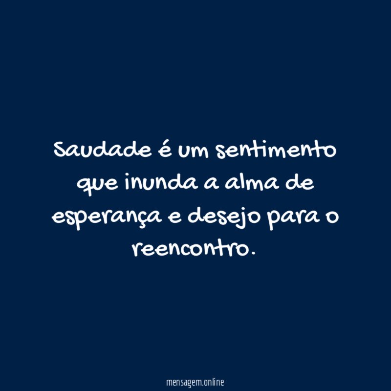 Saudade é um sentimento que inunda a alma