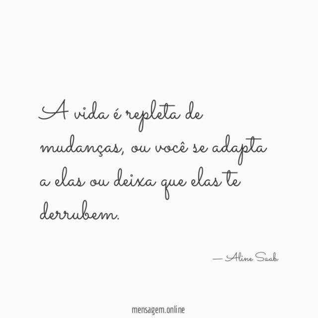 A vida é repleta de mudanças