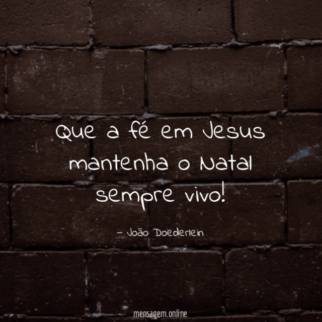 Que a fé em Jesus mantenha o Natal sempre vivo