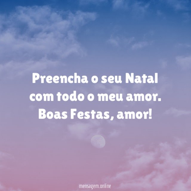 Preencha o seu Natal com todo o meu amor
