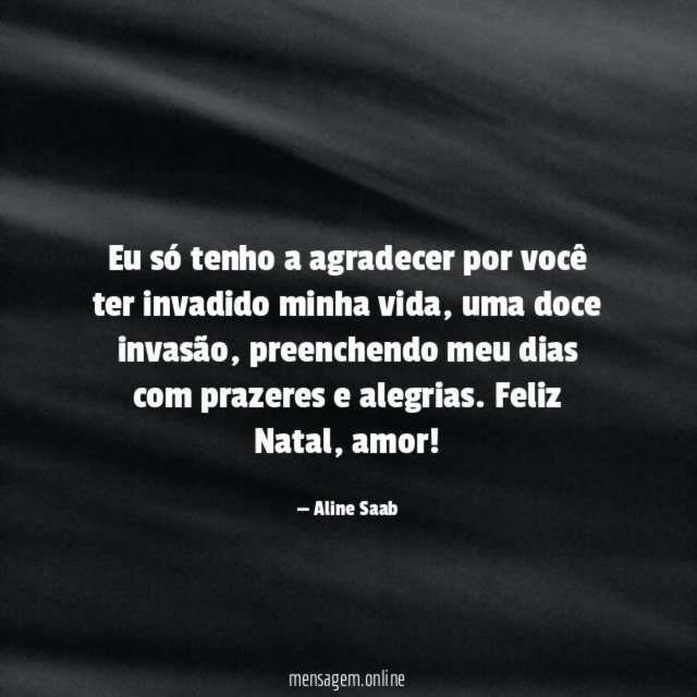 Eu só tenho a agradecer por você ter invadido minha vida