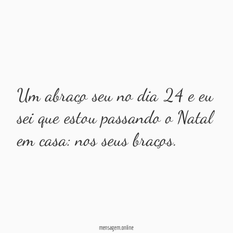 Um abraço seu no dia 24 e eu