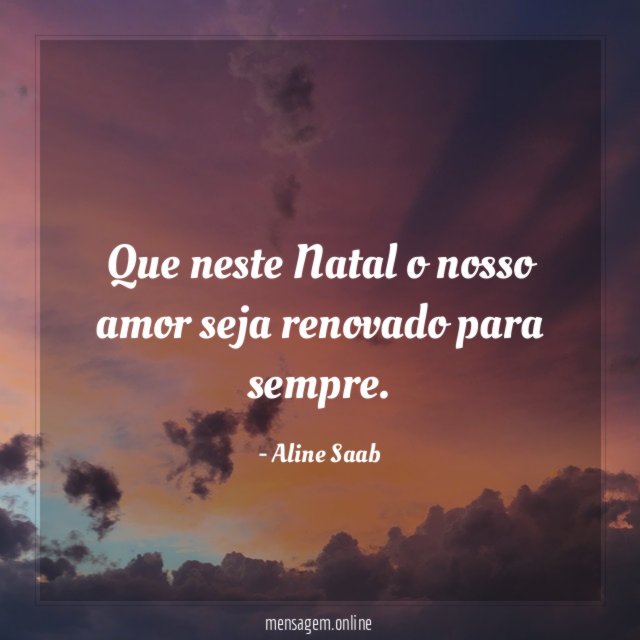 Que neste Natal o nosso amor seja renovado para sempre