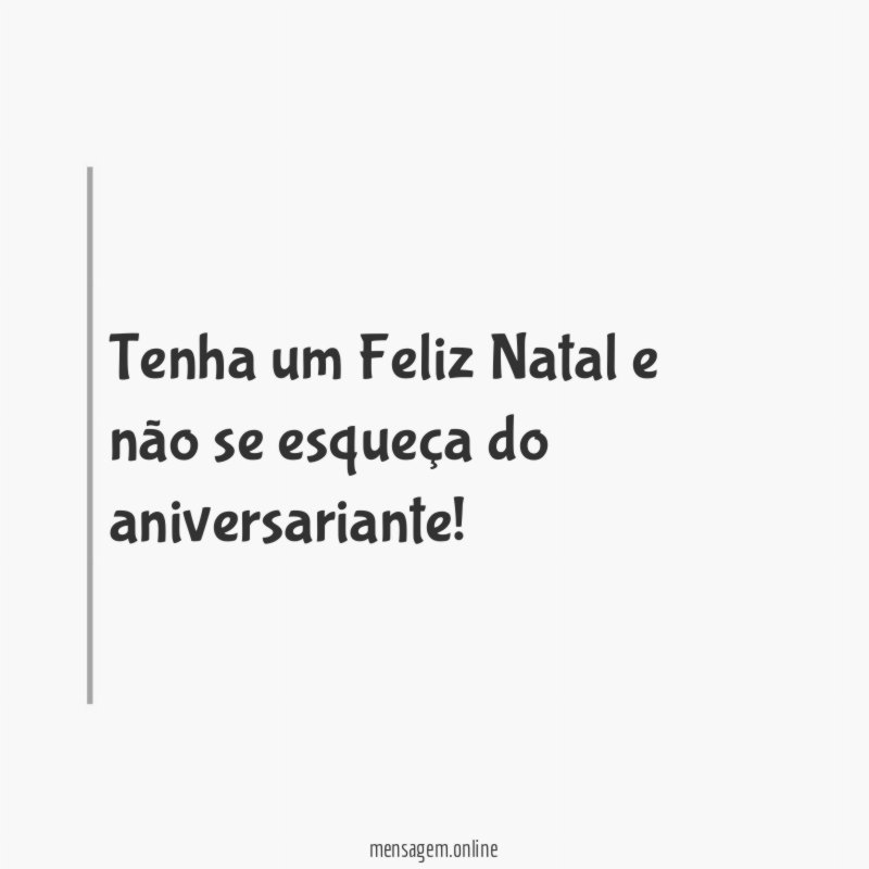 Tenha um Feliz Natal e não se esqueça do aniversariante